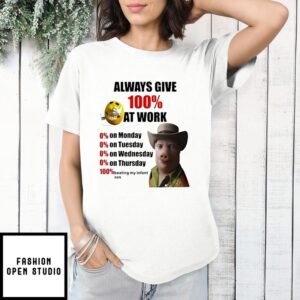 Steven Klopp John Pork Always Give 100 At Work T-Shirt