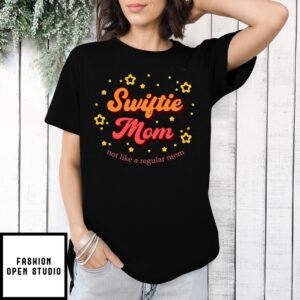 Swiftie Mom Mothers Day Not Like A Regular T-Shirt