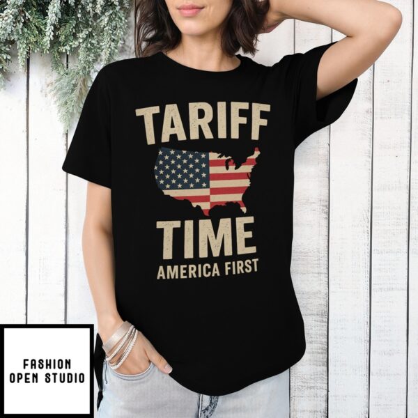 Tariff Time T-Shirt  America First Trump T-Shirt