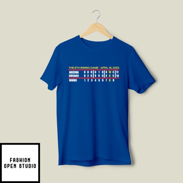 The 8Th Inning Game April 18 2025 Chicago Cubs T-Shirt