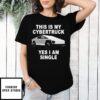 This Is My Cybertruck Yes I Am Single Tesla T-Shirt
