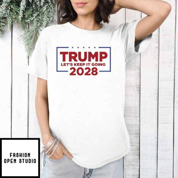 Trump Lets Keep It Going 2028 Classic T-Shirt