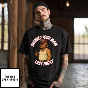 Trump Tariffed Your Mom Last Night T-Shirt