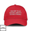 Trump Was Right About Everything Hat