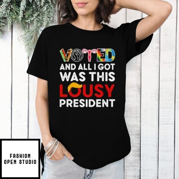 Voted And All I Got Was This Lousy President Lgbtq Trump 2025 T-Shirt