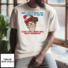 Waldo And I Don’T Want The World To See Me Cause I Don’T Think That They’D Understand T-Shirt