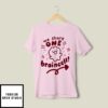 We Share One Braincell T-Shirt