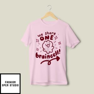 We Share One Braincell T-Shirt