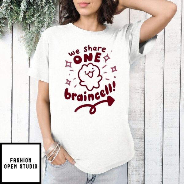 We Share One Braincell T-Shirt
