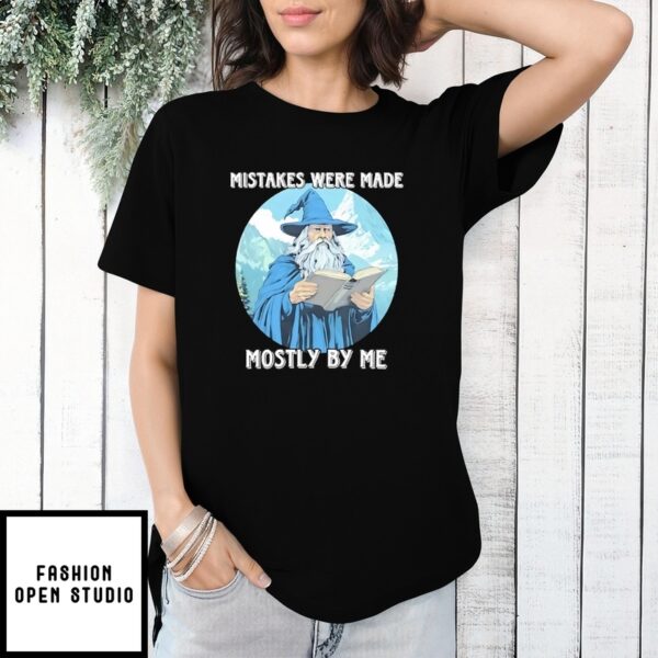 Wizard Mistakes Were Made Mostly By Me T-Shirt