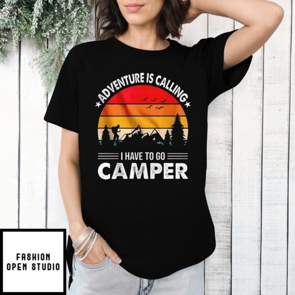 Adventure Is Calling I Have To Go Camper Vintage T-Shirt