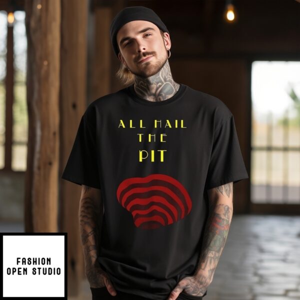 All Hail The Pit T-Shirt
