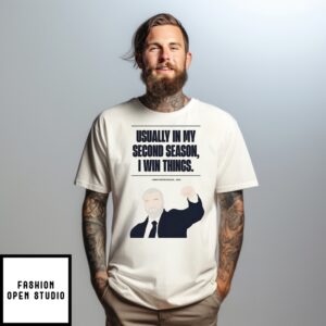 Ange Postecoglou Usually In My Second Season I Win Things T-Shirt