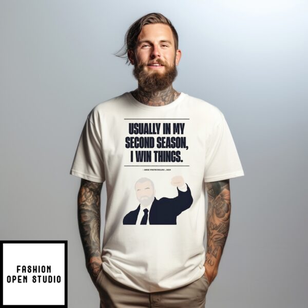Ange Postecoglou Usually In My Second Season I Win Things T-Shirt