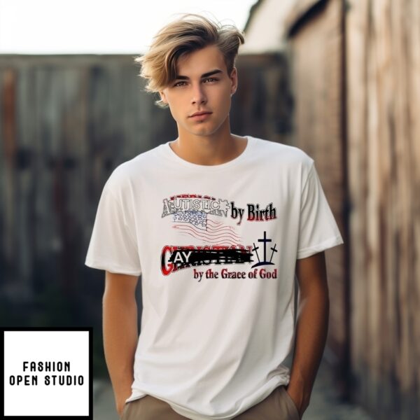 Autistic By Birth Gay By The Grace Of God Flag T-Shirt