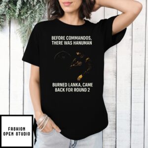 Before Commandos There Was Hanuman Burned Lanka Came Back For Round 2 T-Shirt
