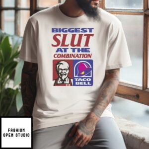 Biggest Slut At The Combination Kfc And Taco Bell T-Shirt