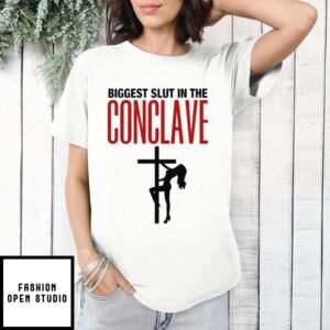 Biggest Slut In The Conclave T-Shirt