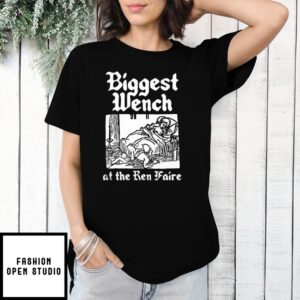 Biggest Wench At The Ren Faire T-Shirt