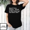 Black Lives Matter Which Is Why I Didn’T Get The Damn Shot T-Shirt