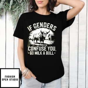 Buffalo If Genders Confuse You, Go Milk A Bull T-Shirt