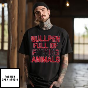 Bullpen Full Of Fucking Animals T-Shirt