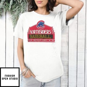 Chicago Cubs Northsiders Baseball Opening Day Hometown Logo T-Shirt