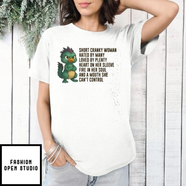 Citipati Short Cranky Woman Hated By Many Loved By Plenty Heart On Her Sleeve Fire In Her Soul And A Mouth She Can’T Control T-Shirt