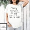 Clancy Will Be Even More Powerful Than Nico They Have No Idea What Is Coming T-Shirt