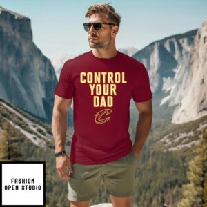 Cleveland Cavaliers Control Your Dad T-Shirt