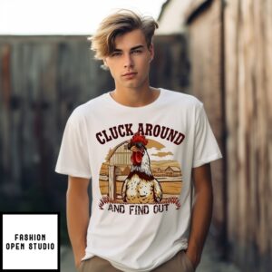 Cluck Around Funny Country Chicken T-Shirt
