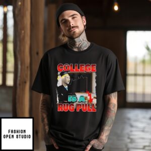 College Is A Rug Pull T-Shirt