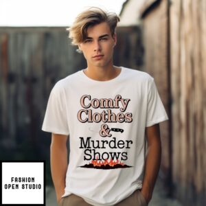Comfy Clothes And Murder Shows T-Shirt