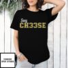 Cooper Sharp Wearing Say Ch33Se T-Shirt