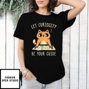 Curious Cat With A Map Let Curiosity Be Your Guide T-Shirt
