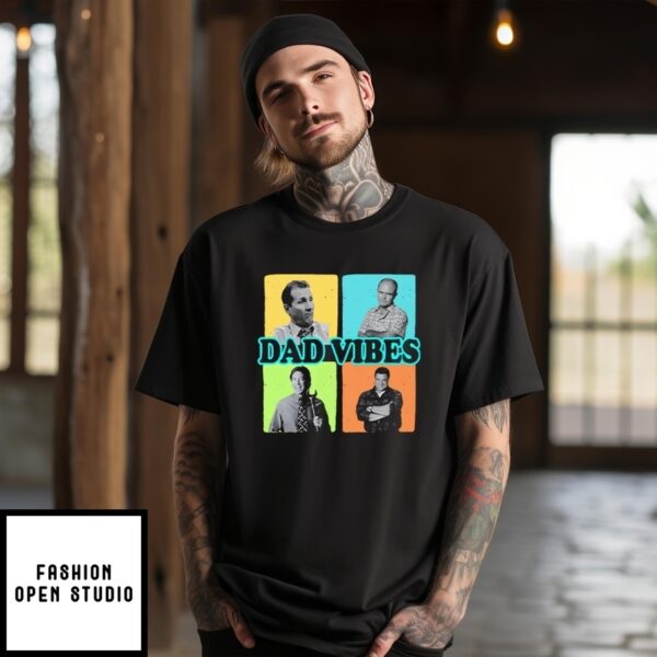 Dad Vibes Al Bundy Red Forman Tim Taylor Dan Conner T-Shirt