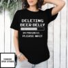 Deleting Beer Belly In Progress Please Wait Loading Bar T-Shirt