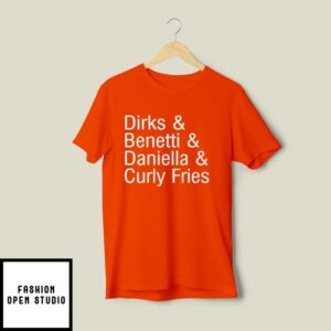 Dirks & Benetti & Daniella & Curly Fries T-Shirt