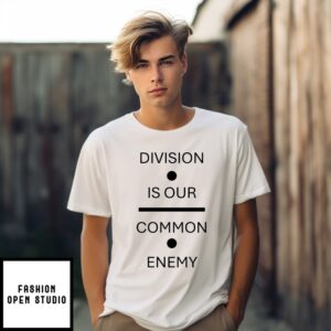 Division Is Our Common Enemy T-Shirt