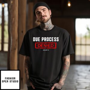 Due Process Denied January 6 T-Shirt