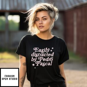 Easily Distracted By Pedro Pascal T-Shirt