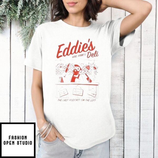 Eddie’S Deli The Last Podcast On The Left T-Shirt