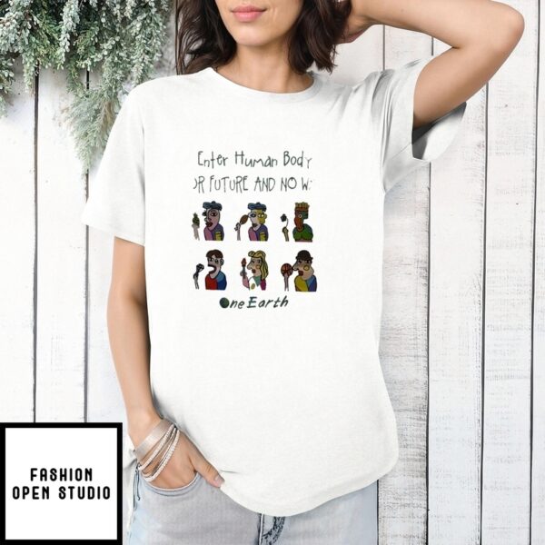 Enter Human Body Or Future And No War One Earth No War Campaign 2023-2168 T-Shirts