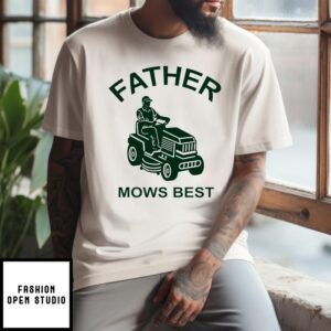 Father Mows Best Fathers Day T-Shirt