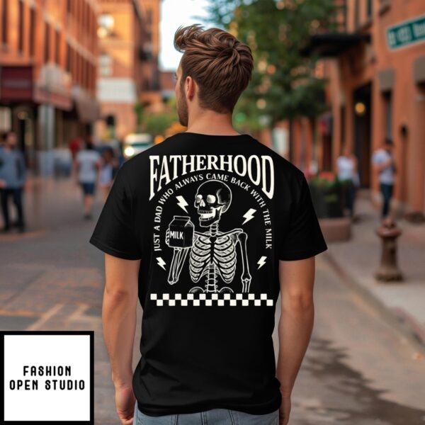 Fatherhood Just A Dad Who Came Back With The Milk Skeleton T-Shirt