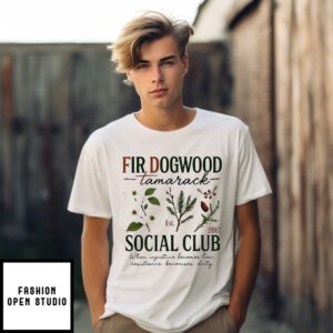 Fir Dogwood Social Club Tamarack Est 2017 When Injustice Becomes Law T-Shirt