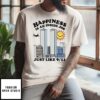Happiness Is An Inside Job Just Like 9-11 T-Shirt