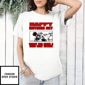 Happy Mothers Day Sorry For Being A Dead Beat Father T-Shirt