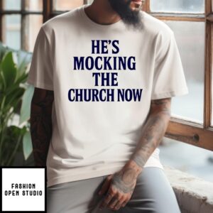 He’S Mocking The Church Now  Pope Trump T-Shirt