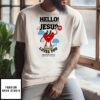 Hello Jesus To The Person Reading This Love You T-Shirt